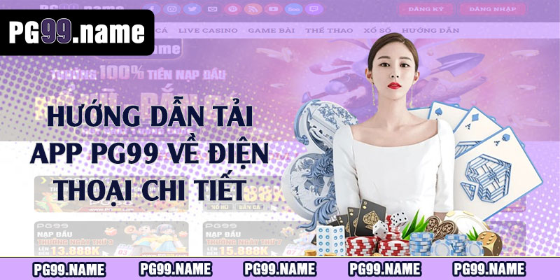 Hướng dẫn tải app PG99 về điện thoại chi tiết