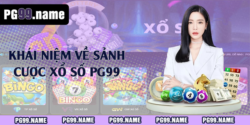 Khái niệm về sảnh cược xổ số PG99