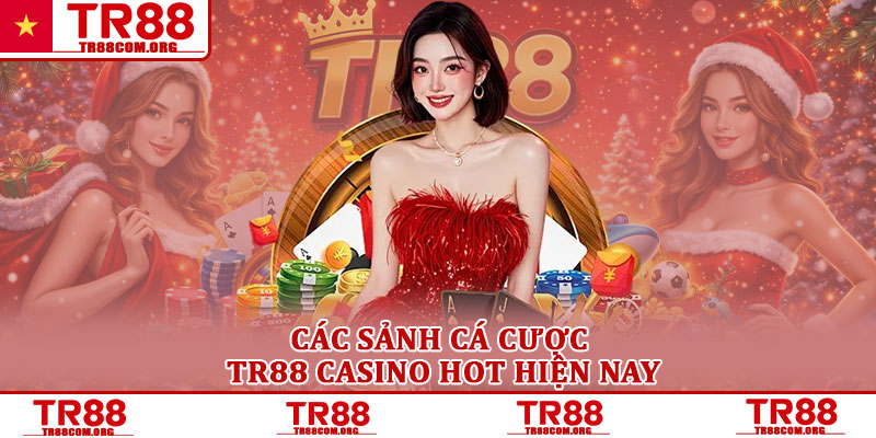 TR88 Casino – Trải Nghiệm Sòng Bạc Trực Tuyến Đỉnh Cao 2 Các Sảnh Cá Cược TR88 Casino Hot Hiện Nay