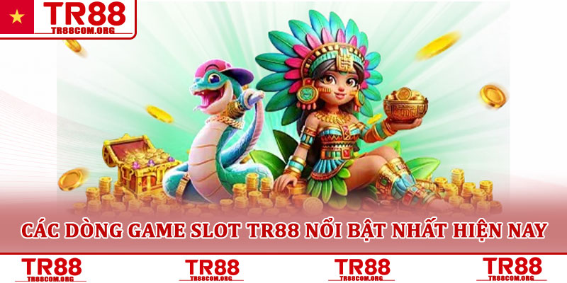 Slot TR88 – Trải nghiệm quay hũ hấp dẫn dành cho người chơi 2 Các dòng game slot TR88 nổi bật nhất hiện nay