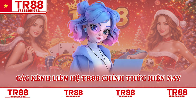 Liên hệ TR88 – Các kênh hỗ trợ chính thức nhanh chóng, an toàn 2 Các kênh liên hệ TR88 chính thức hiện nay