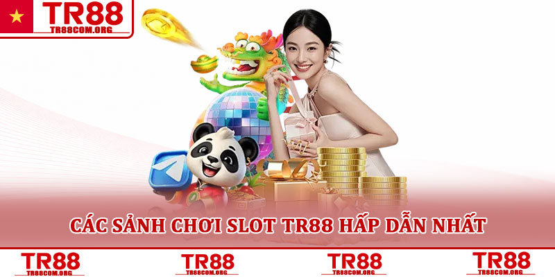Slot TR88 – Trải nghiệm quay hũ hấp dẫn dành cho người chơi 3 Các sảnh chơi slot TR88 hấp dẫn nhất