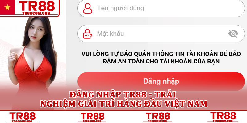 Đăng nhập TR88 - Trải nghiệm giải trí hàng đầu Việt Nam 1 Đăng nhập TR88 - Trải nghiệm giải trí hàng đầu Việt Nam