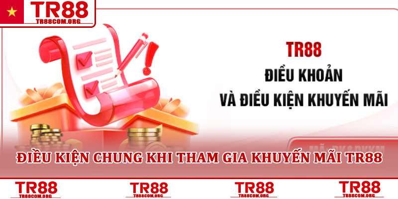 Khuyến mãi TR88 tổng hợp ưu đãi hấp dẫn - lời khuyên an toàn 6 Điều kiện chung khi tham gia khuyến mãi TR88