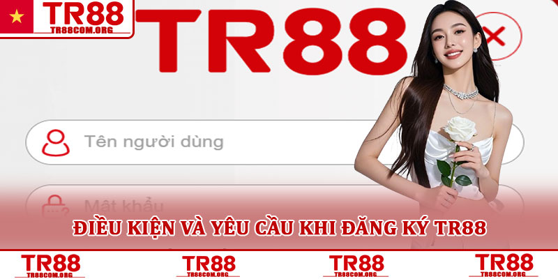 Đăng ký TR88 hướng dẫn tạo tài khoản nhanh chóng cho hội viên 2 Điều kiện và yêu cầu khi đăng ký TR88