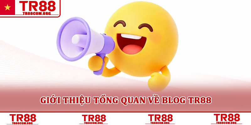 Giới thiệu tổng quan về blog TR88
