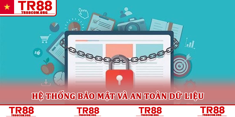 Chính sách bảo mật TR88 – Cam kết an toàn tuyệt đối thông tin 4 Hệ thống bảo mật và an toàn dữ liệu
