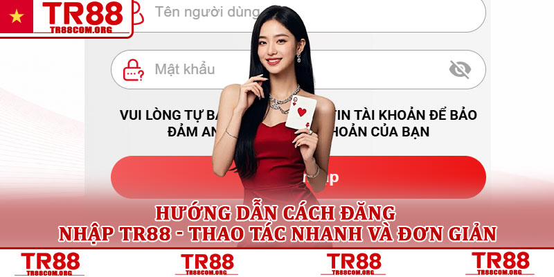 Đăng nhập TR88 - Trải nghiệm giải trí hàng đầu Việt Nam 3 Hướng dẫn cách đăng nhập TR88 - Thao tác nhanh và đơn giản