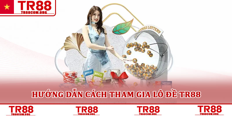 Lô đề TR88 – Sân chơi giải trí hấp dẫn cho người yêu số học 3 Hướng dẫn cách tham gia lô đề TR88