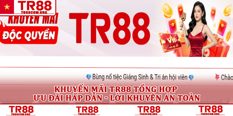 Khuyến mãi TR88 tổng hợp ưu đãi hấp dẫn - lời khuyên an toàn 1 Khuyến mãi TR88 tổng hợp ưu đãi hấp dẫn - lời khuyên an toàn
