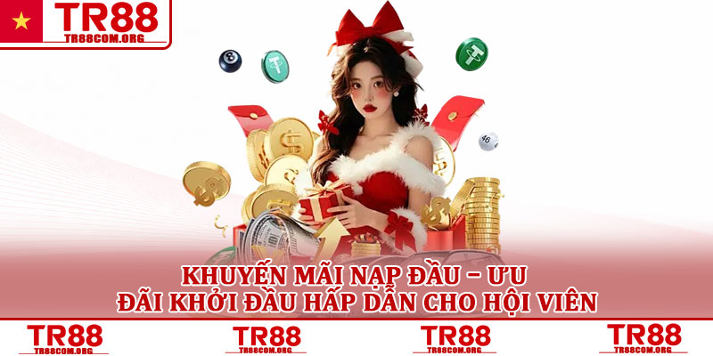 Khuyến mãi nạp đầu – Ưu đãi khởi đầu hấp dẫn cho hội viên 1 Khuyến mãi nạp đầu – Ưu đãi khởi đầu hấp dẫn cho hội viên
