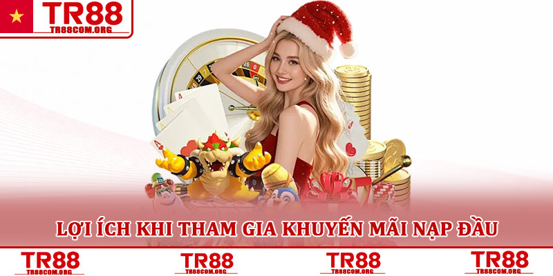 Khuyến mãi nạp đầu – Ưu đãi khởi đầu hấp dẫn cho hội viên 3 Lợi ích khi tham gia khuyến mãi nạp đầu