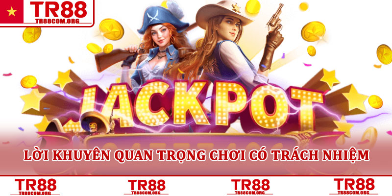 Khuyến mãi TR88 tổng hợp ưu đãi hấp dẫn - lời khuyên an toàn 7 Lời khuyên quan trọng Chơi có trách nhiệm