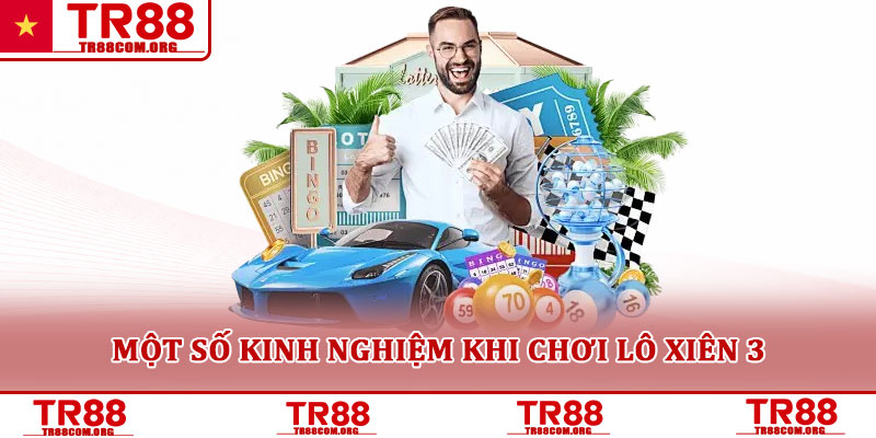 Lô xiên 3 – Hình thức chơi phổ biến được nhiều người quan tâm 5 Một số kinh nghiệm khi chơi lô xiên 3