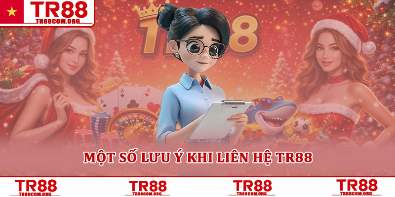 Liên hệ TR88 – Các kênh hỗ trợ chính thức nhanh chóng, an toàn 3 Một số lưu ý khi liên hệ TR88