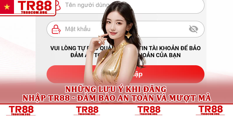 Đăng nhập TR88 - Trải nghiệm giải trí hàng đầu Việt Nam 4 Những lưu ý khi đăng nhập TR88 - Đảm bảo an toàn và mượt mà