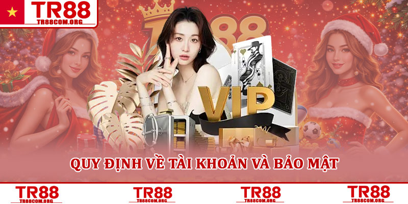Điều khoản dịch vụ TR88 – Quy định sử dụng dành cho hội viên 3 Quy định về tài khoản và bảo mật