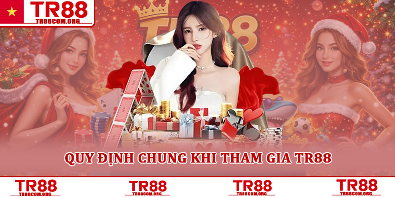 Điều khoản dịch vụ TR88 – Quy định sử dụng dành cho hội viên 2 Quy định chung khi tham gia TR88