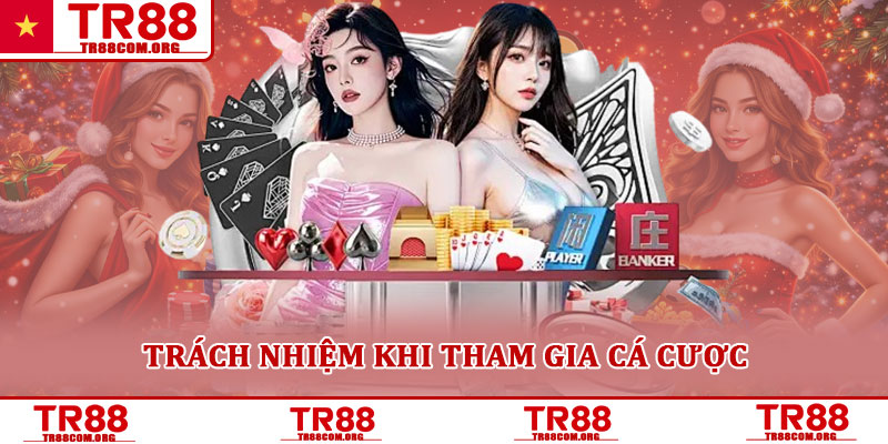 Trách nhiệm người chơi TR88 – Quy định bắt buộc khi tham gia 4 Trách nhiệm khi tham gia cá cược