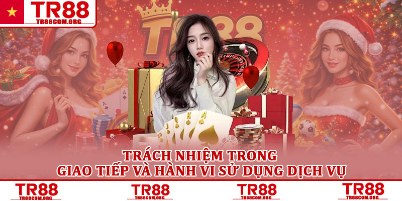 Trách nhiệm người chơi TR88 – Quy định bắt buộc khi tham gia 5 Trách nhiệm trong giao tiếp và hành vi sử dụng dịch vụ