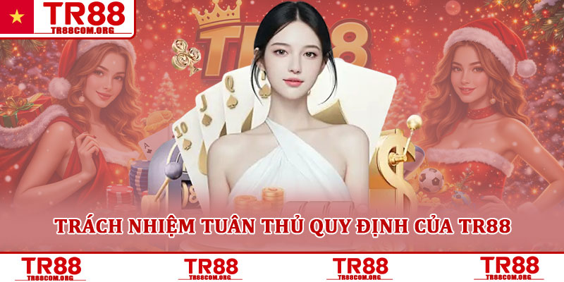 Trách nhiệm người chơi TR88 – Quy định bắt buộc khi tham gia 1 Trách nhiệm tuân thủ quy định của TR88