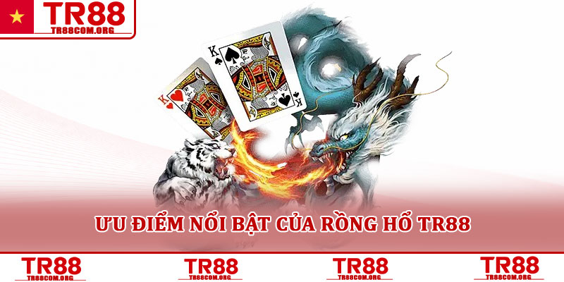 Rồng hổ TR88 – Trò chơi bài được nhiều người lựa chọn 2025 3 Ưu điểm nổi bật của rồng hổ TR88