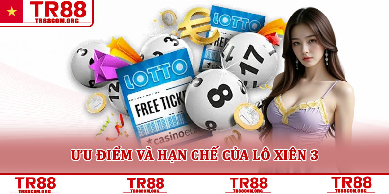 Lô xiên 3 – Hình thức chơi phổ biến được nhiều người quan tâm 4 Ưu điểm và hạn chế của lô xiên 3