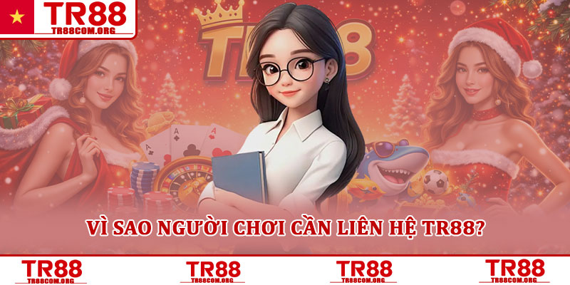 Liên hệ TR88 – Các kênh hỗ trợ chính thức nhanh chóng, an toàn 1 Vì sao người chơi cần liên hệ TR88?